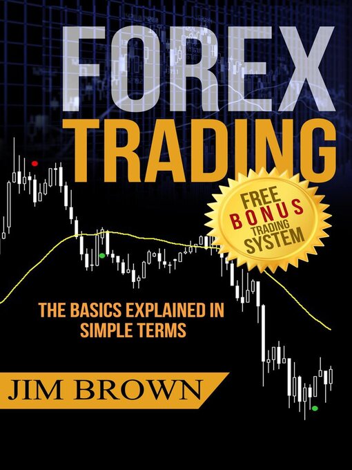 Title details for Forex Trading--The Basics Explained in Simple Terms by Jim Brown - Available